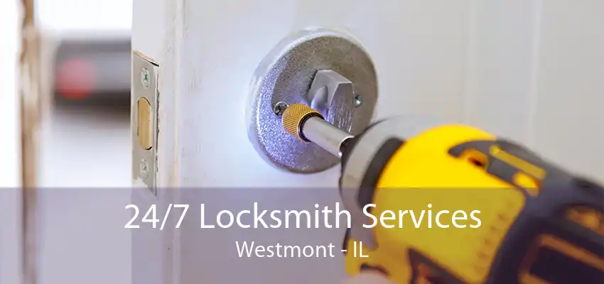 24/7 Locksmith Services Westmont - IL