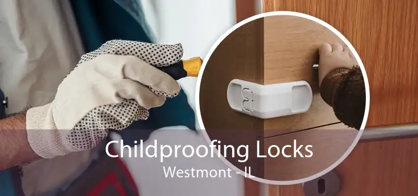 Childproofing Locks Westmont - IL