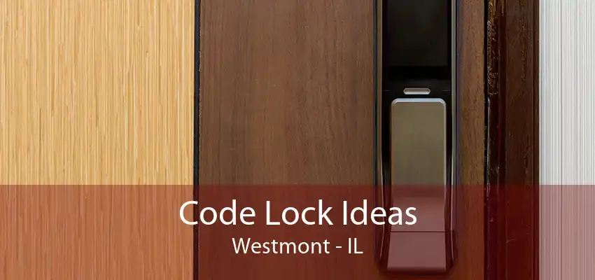 Code Lock Ideas Westmont - IL