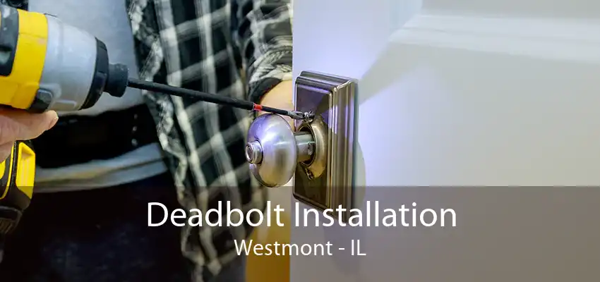 Deadbolt Installation Westmont - IL