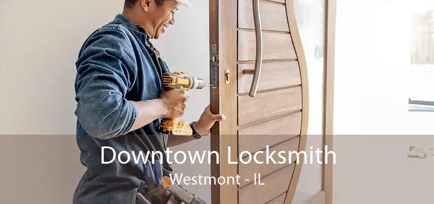 Downtown Locksmith Westmont - IL