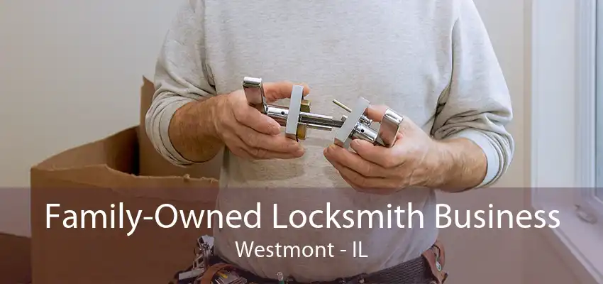 Family-Owned Locksmith Business Westmont - IL