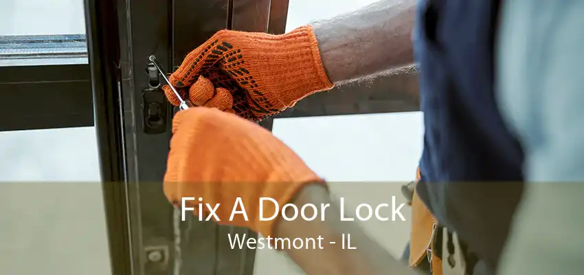 Fix A Door Lock Westmont - IL