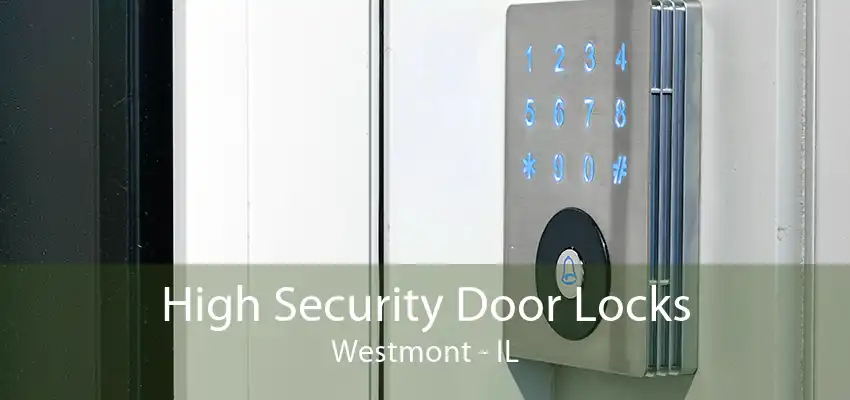 High Security Door Locks Westmont - IL