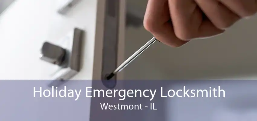 Holiday Emergency Locksmith Westmont - IL