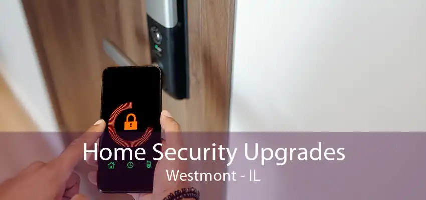 Home Security Upgrades Westmont - IL