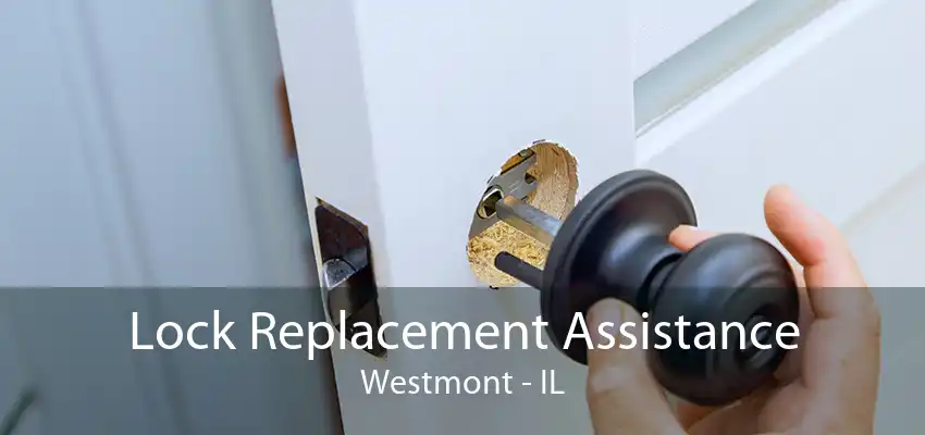 Lock Replacement Assistance Westmont - IL