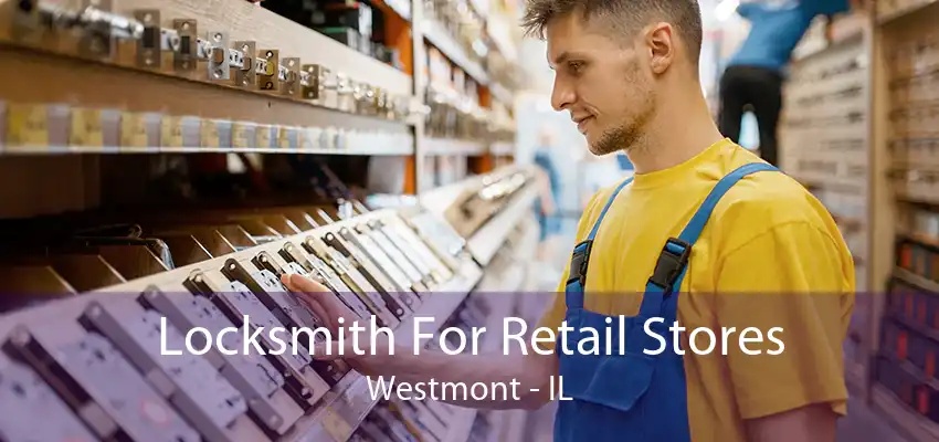 Locksmith For Retail Stores Westmont - IL