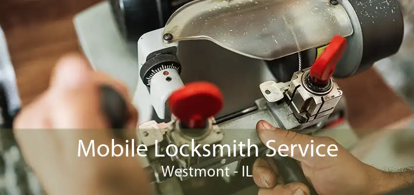 Mobile Locksmith Service Westmont - IL