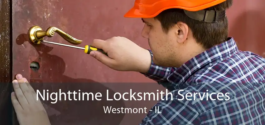 Nighttime Locksmith Services Westmont - IL