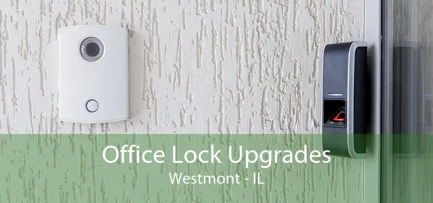 Office Lock Upgrades Westmont - IL