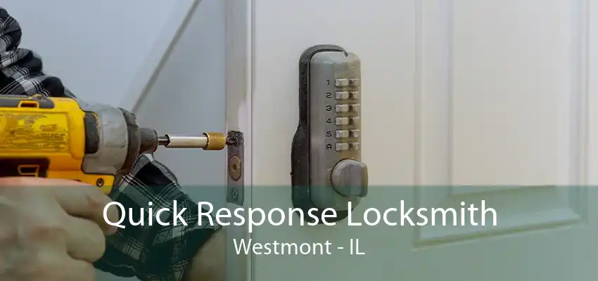 Quick Response Locksmith Westmont - IL