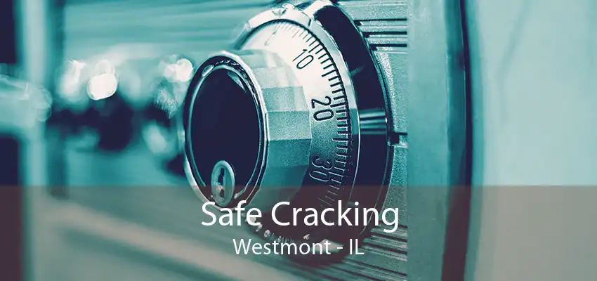 Safe Cracking Westmont - IL