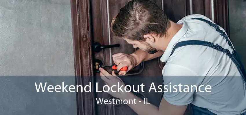 Weekend Lockout Assistance Westmont - IL